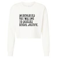 Introverted But Willing To Discuss Social Justice Vintage Cropped Pullover Crew