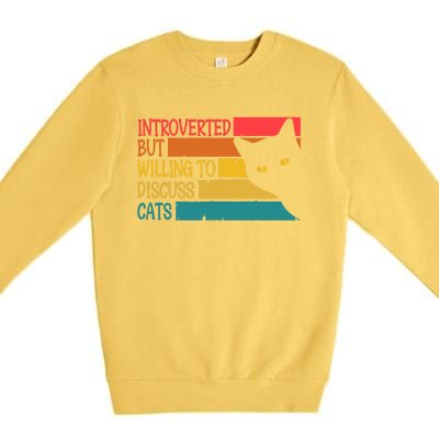 Introverted But Willing To Discuss Cats Funny Cats Lover Gift Premium Crewneck Sweatshirt