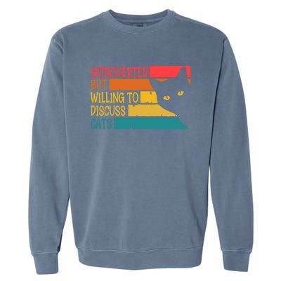 Introverted But Willing To Discuss Cats Funny Cats Lover Gift Garment-Dyed Sweatshirt