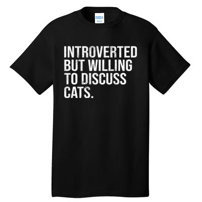 Introverted But Willing To Discuss Cats Introverts Tall T-Shirt