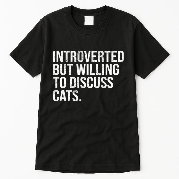 Introverted But Willing To Discuss Cats Introverts Tall T-Shirt