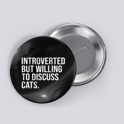 Introverted But Willing To Discuss Cats Introverts Button