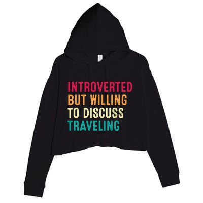 Introverted But Willing To Discuss Traveling Retro Vintage Crop Fleece Hoodie