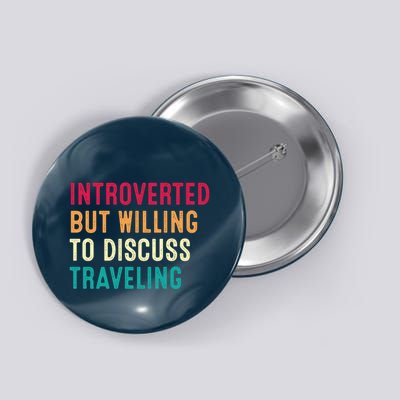 Introverted But Willing To Discuss Traveling Retro Vintage Button