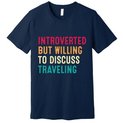 Introverted But Willing To Discuss Traveling Retro Vintage Premium T-Shirt