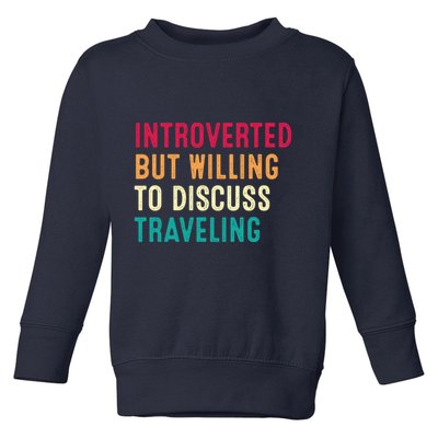 Introverted But Willing To Discuss Traveling Retro Vintage Toddler Sweatshirt