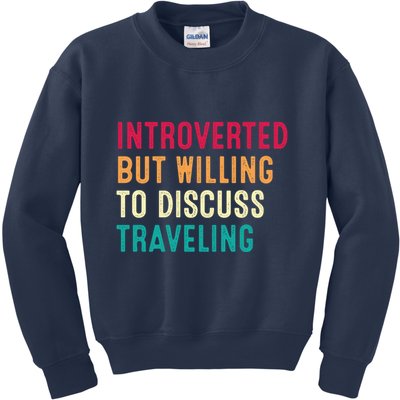 Introverted But Willing To Discuss Traveling Retro Vintage Kids Sweatshirt