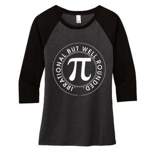 Irrational But Well Rounded Funny Pi Day 3.14 Mathematic Women's Tri-Blend 3/4-Sleeve Raglan Shirt