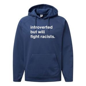 Introverted But Will Fight Racists Performance Fleece Hoodie