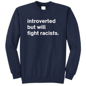 Introverted But Will Fight Racists Tall Sweatshirt