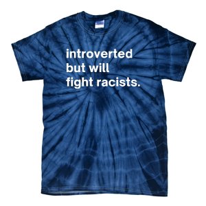 Introverted But Will Fight Racists Tie-Dye T-Shirt