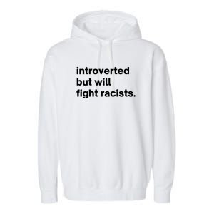 Introverted But Will Fight Racists Garment-Dyed Fleece Hoodie