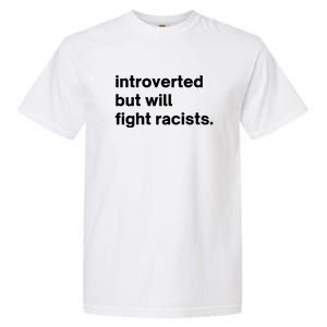 Introverted But Will Fight Racists Garment-Dyed Heavyweight T-Shirt