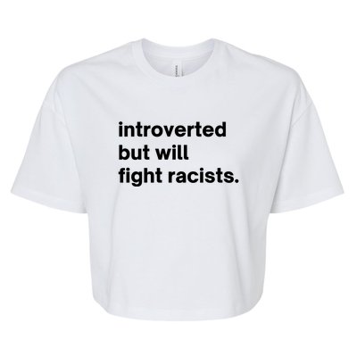 Introverted But Will Fight Racists Bella+Canvas Jersey Crop Tee