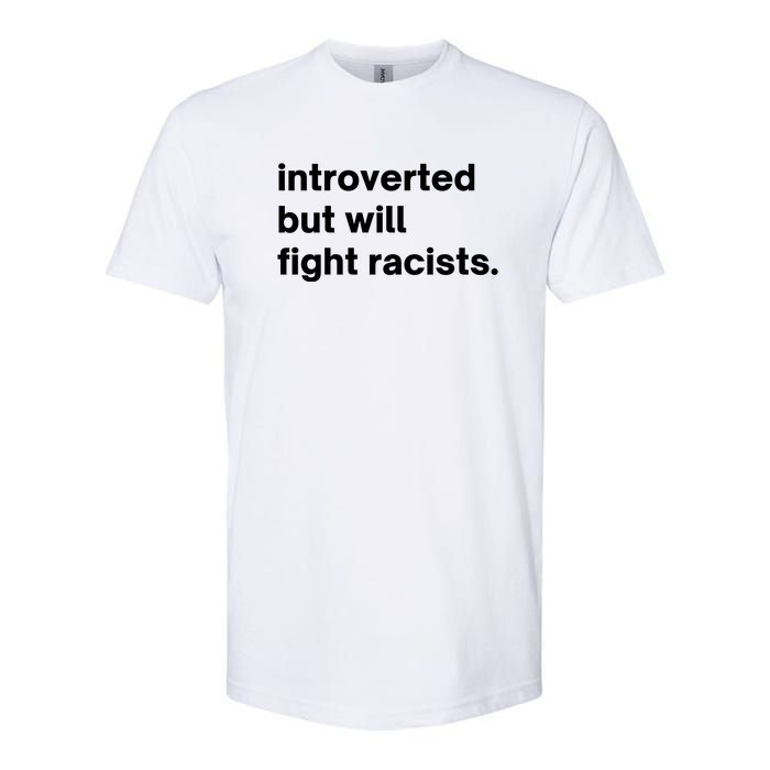 Introverted But Will Fight Racists Softstyle CVC T-Shirt