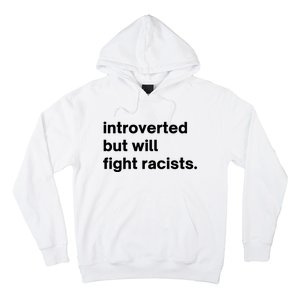 Introverted But Will Fight Racists Hoodie