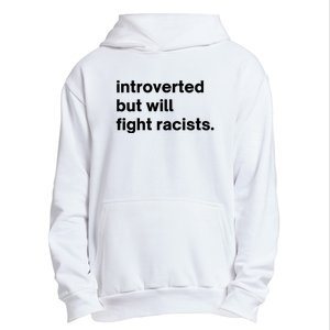 Introverted But Will Fight Racists Urban Pullover Hoodie