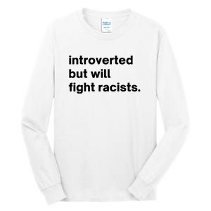 Introverted But Will Fight Racists Tall Long Sleeve T-Shirt