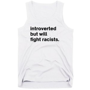 Introverted But Will Fight Racists Tank Top