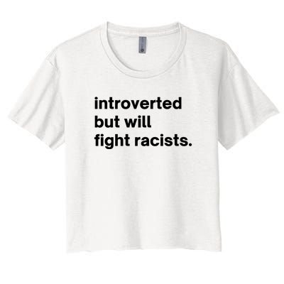 Introverted But Will Fight Racists Women's Crop Top Tee