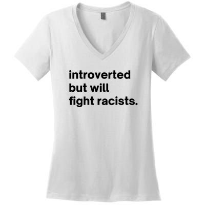 Introverted But Will Fight Racists Women's V-Neck T-Shirt