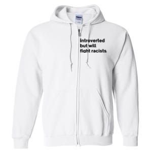 Introverted But Will Fight Racists Full Zip Hoodie