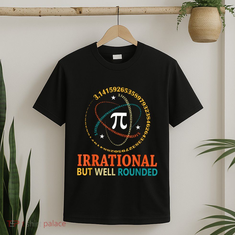 Irrational But Well Rounded Pi Day Math Teacher Student T-Shirt