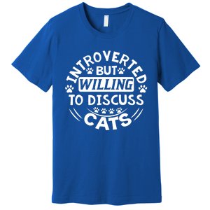 Introverted But Willing To Discuss Cats Funny Gift Premium T-Shirt