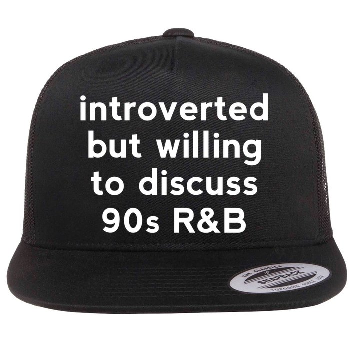 Introverted But Willing To Discuss 90s R&B Funny 1990s Humor Flat Bill Trucker Hat