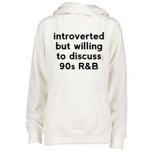 Introverted But Willing To Discuss 90s R&B Funny 1990s Humor Womens Funnel Neck Pullover Hood