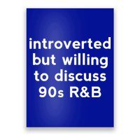 Introverted But Willing To Discuss 90s R&B Funny 1990s Humor Poster