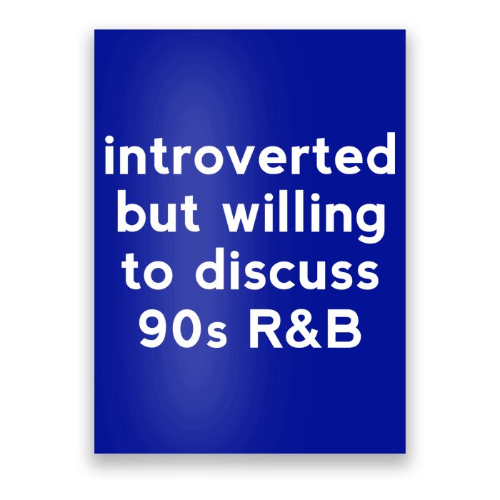 Introverted But Willing To Discuss 90s R&B Funny 1990s Humor Poster