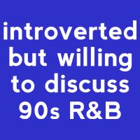Introverted But Willing To Discuss 90s R&B Funny 1990s Humor Poster