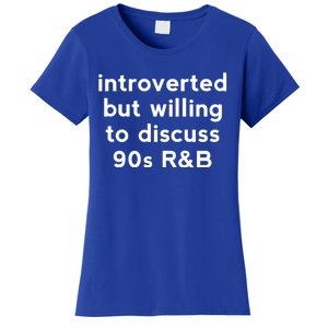 Introverted But Willing To Discuss 90s R&B Funny 1990s Humor Women's T-Shirt