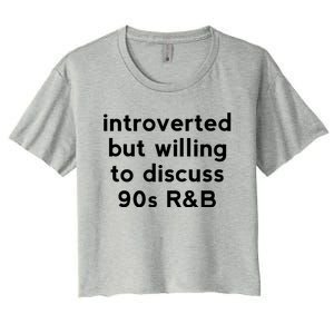 Introverted But Willing To Discuss 90s R&B Funny 1990s Humor Women's Crop Top Tee