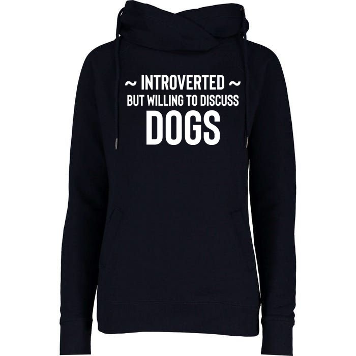 Introverted But Willing To Discuss Dogs Womens Funnel Neck Pullover Hood