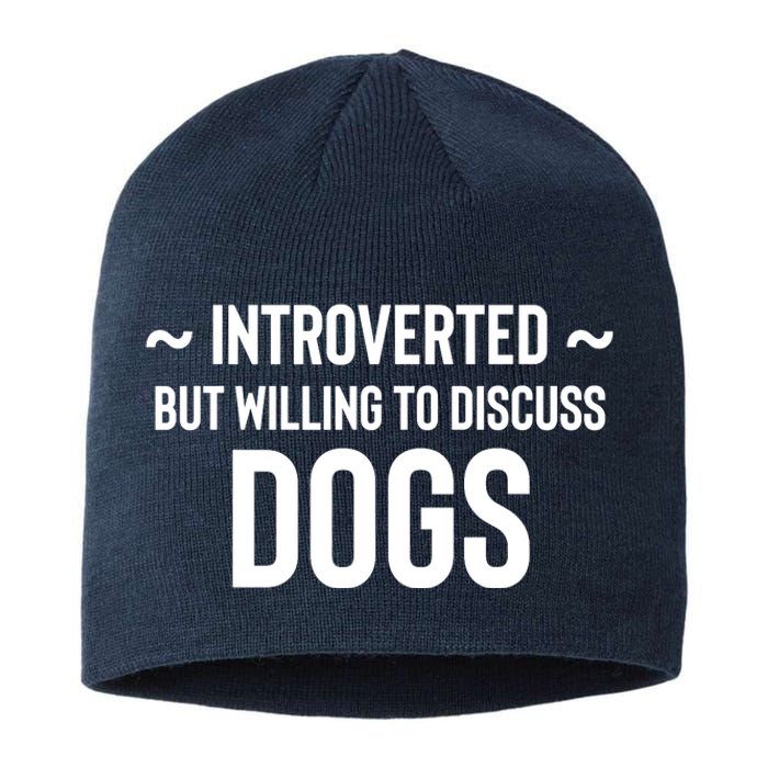 Introverted But Willing To Discuss Dogs Sustainable Beanie