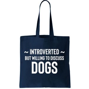 Introverted But Willing To Discuss Dogs Tote Bag