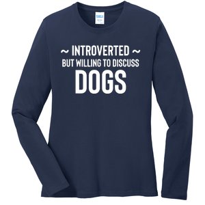 Introverted But Willing To Discuss Dogs Ladies Long Sleeve Shirt