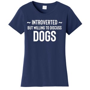 Introverted But Willing To Discuss Dogs Women's T-Shirt