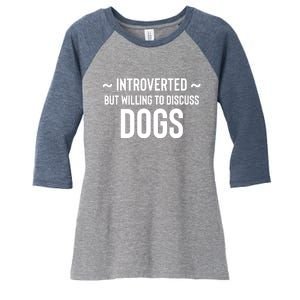 Introverted But Willing To Discuss Dogs Women's Tri-Blend 3/4-Sleeve Raglan Shirt