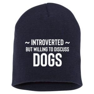 Introverted But Willing To Discuss Dogs Short Acrylic Beanie