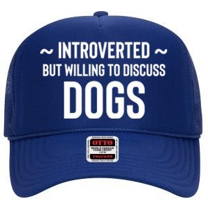 Introverted But Willing To Discuss Dogs High Crown Mesh Back Trucker Hat