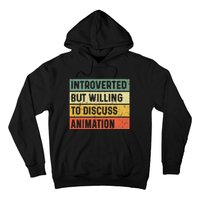 Introverted But Willing To Discuss Animation Funny Animator Hoodie