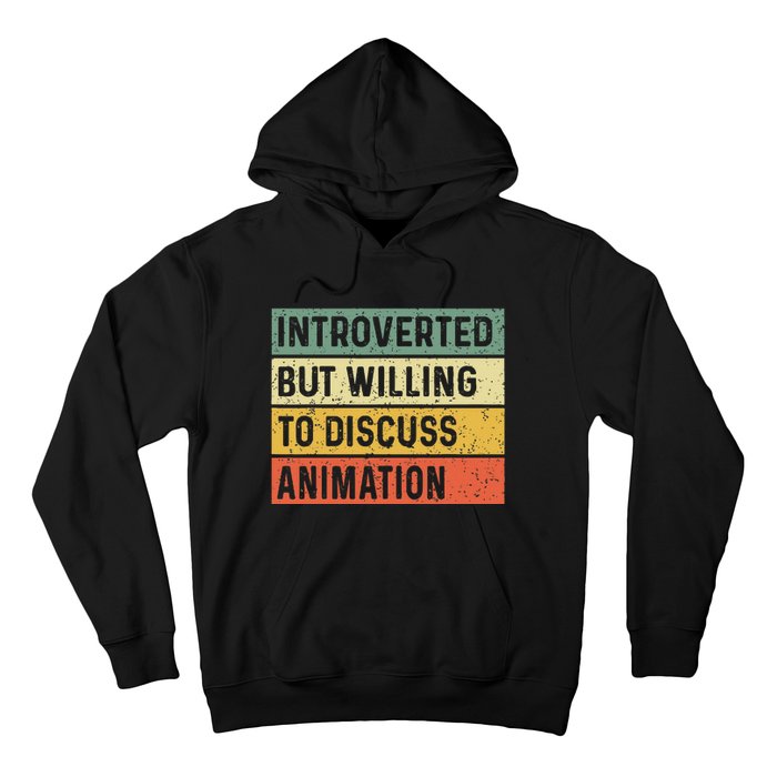 Introverted But Willing To Discuss Animation Funny Animator Hoodie