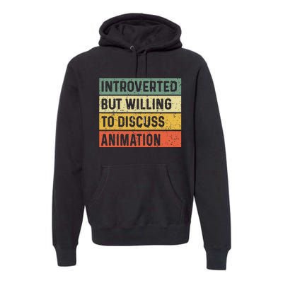 Introverted But Willing To Discuss Animation Funny Animator Premium Hoodie