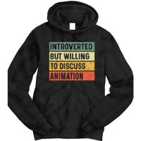 Introverted But Willing To Discuss Animation Funny Animator Tie Dye Hoodie