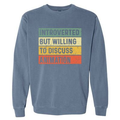 Introverted But Willing To Discuss Animation Funny Animator Garment-Dyed Sweatshirt