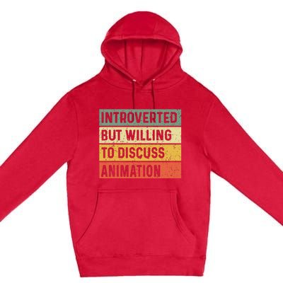 Introverted But Willing To Discuss Animation Funny Animator Premium Pullover Hoodie