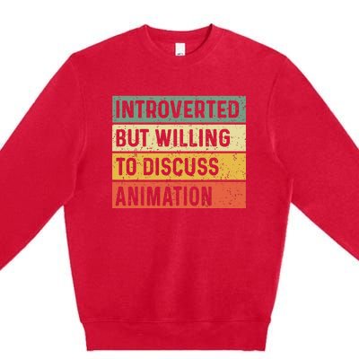 Introverted But Willing To Discuss Animation Funny Animator Premium Crewneck Sweatshirt